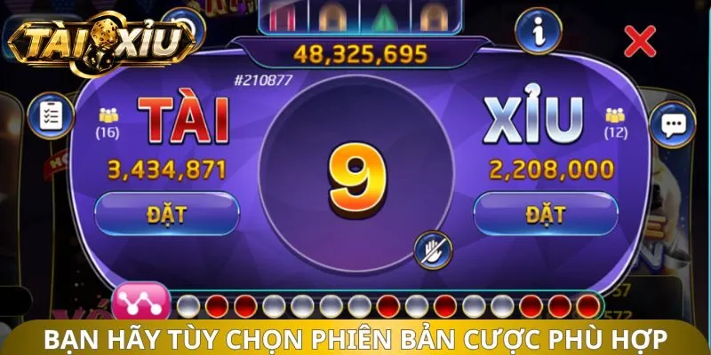 Bạn hãy tùy chọn phiên bản cược phù hợp