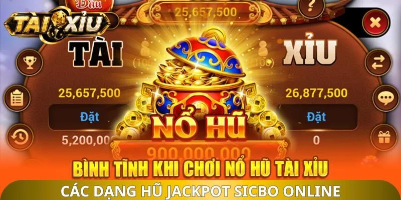 Các dạng hũ jackpot Sicbo online