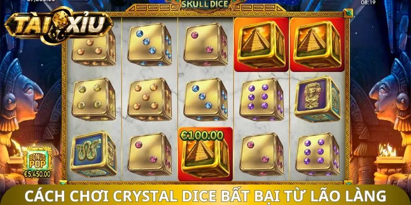 Cách chơi Crystal Dice bất bại từ lão làng