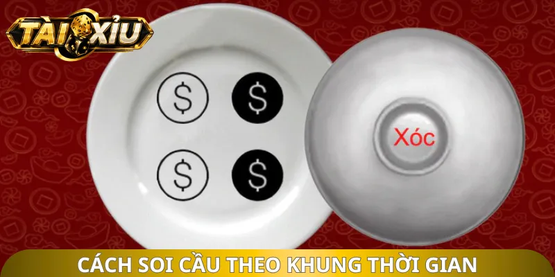 Cách soi cầu theo khung thời gian