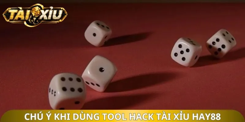 Chú ý khi dùng tool hack tài xỉu Hay88