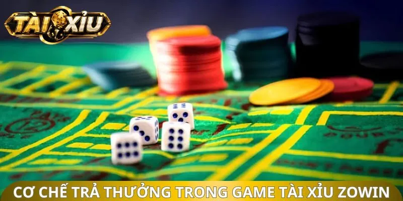 Cơ chế trả thưởng trong game tài xỉu ZOWIN