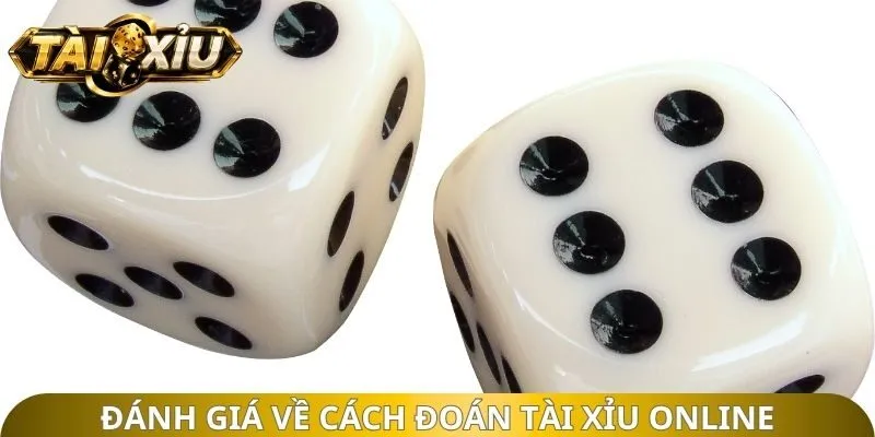 Đánh giá về cách đoán tài xỉu Online