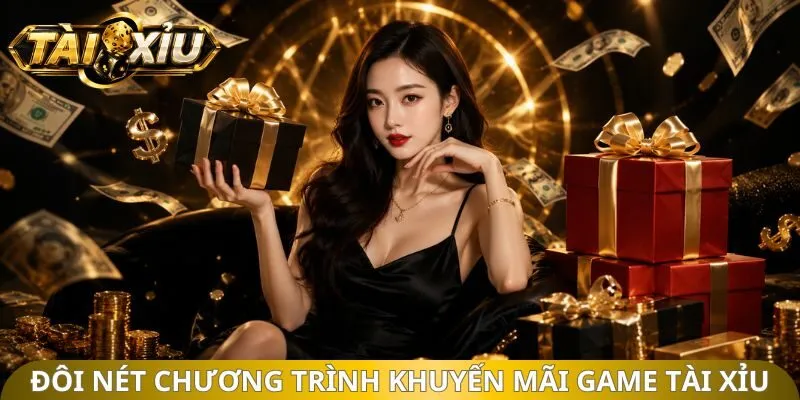 Đôi nét chương trình khuyến mãi game tài xỉu