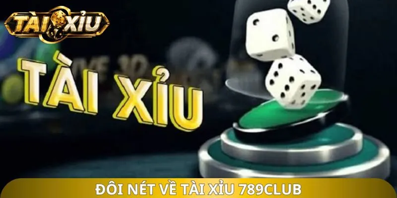 Đôi nét về tài xỉu 789club