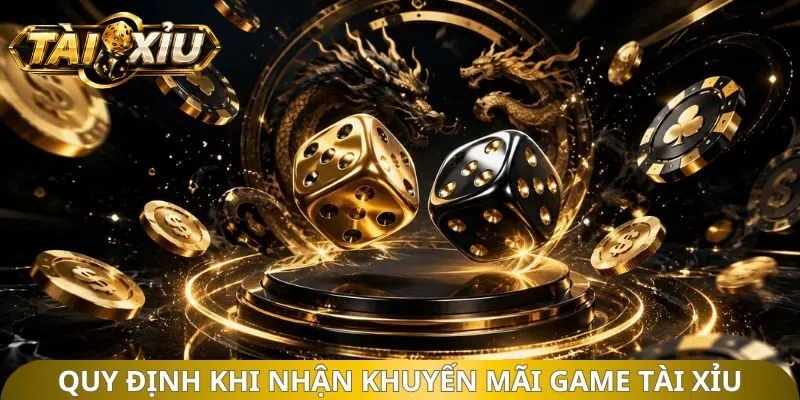 Quy định khi nhận khuyến mãi game tài xỉu
