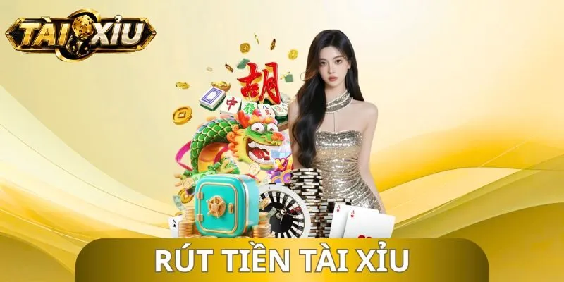 Rút Tiền Tài Xỉu