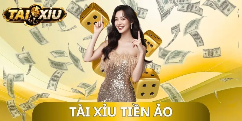 Tài Xỉu Tiền Ảo