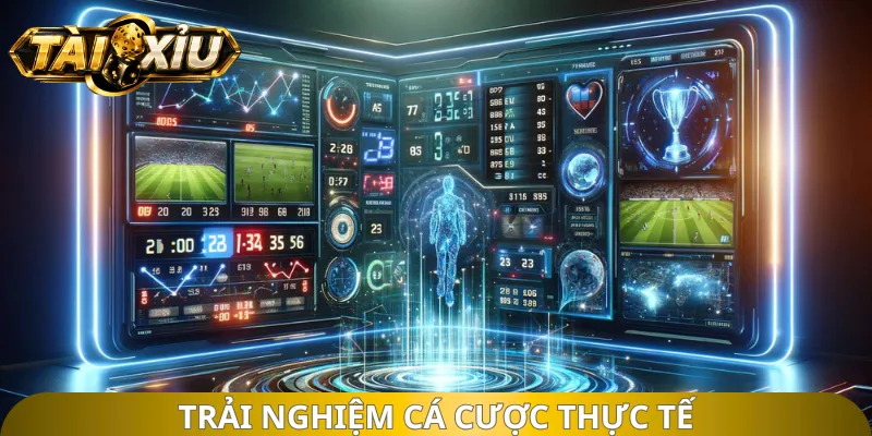 Trải nghiệm cá cược thực tế